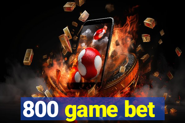 800 game bet